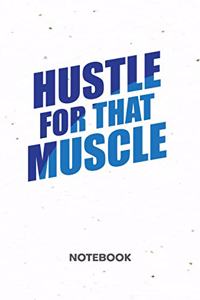 Hustle For That Muscle NOTEBOOK