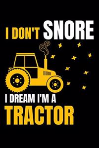 I don't snore i dream i'm a tractor