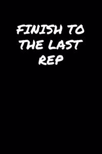 Finish To The Last Rep