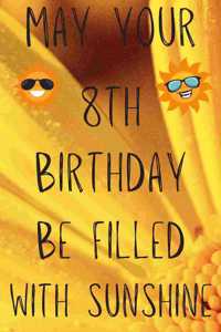 May Your 8th Birthday Be Filled With Sunshine