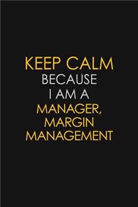 Keep Calm Because I Am A Manager, Margin Management