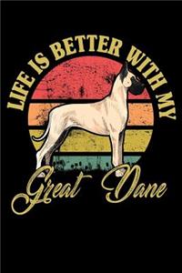 Life Is Better With My Great Dane