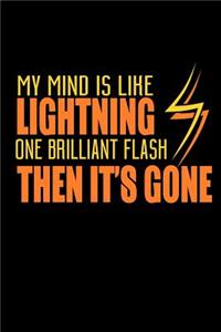 My Mind Is Like Lightning One Brilliant Flash Then It's Gone