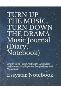 TURN UP THE MUSIC. TURN DOWN THE DRAMA Music Journal (Diary, Notebook)