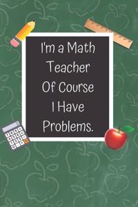 I'm a Math Teacher of Course I Have Problems