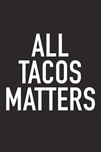 All Tacos Matters