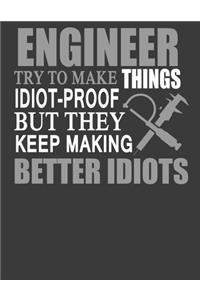 Engineer Try to Make Things Idiot-Proof