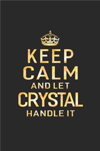 Keep Calm and Let Crystal Handle It