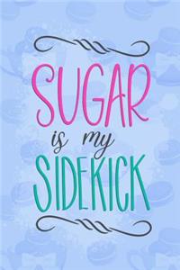 Sugar Is My Sidekick