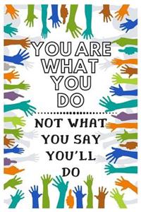 You Are What You Do Not What You Say You'll Do