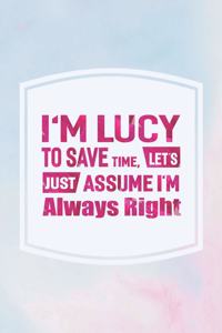 I'm Lucy to Save Time, Let's Just Assume I'm Always Right