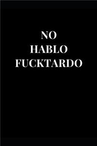 No Hablo Fucktardo