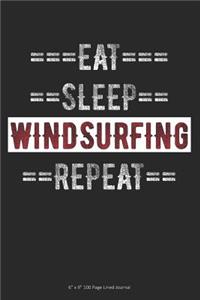 Eat Sleep Windsurfing Repeat: 6 x 9 100 Page Lined Journal