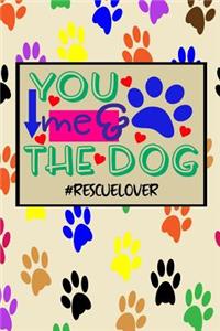 You Me & The Dog #rescuelover: Puppy Dog Breed Notebook for Pet Owners and Lovers