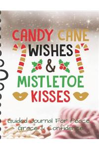 Candy Cane Wishes Mistletoe Kisses Guided Journal For Peace, Grace & Confidence