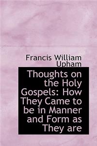 Thoughts on the Holy Gospels