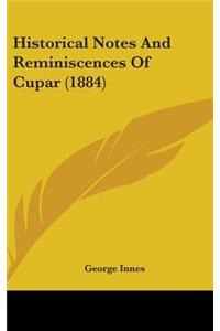 Historical Notes And Reminiscences Of Cupar (1884)