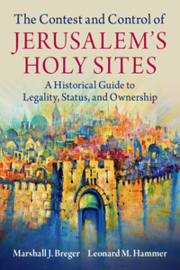 The Contest and Control of Jerusalem's Holy Sites