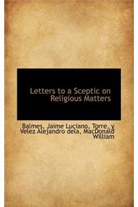 Letters to a Sceptic on Religious Matters