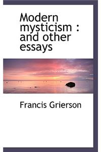 Modern Mysticism: And Other Essays