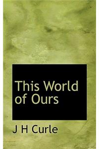 This World of Ours