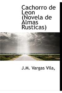 Cachorro de Leon (Novela de Almas Rusticas)