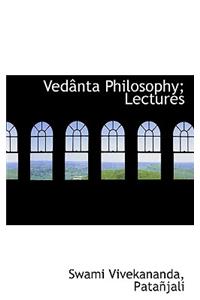 Vedanta Philosophy; Lectures