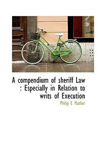 A Compendium of Sheriff Law