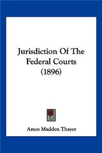 Jurisdiction Of The Federal Courts (1896)