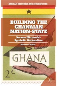 Building the Ghanaian Nation-State