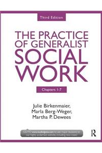 Chapters 1-7: The Practice of Generalist Social Work, Third Edition