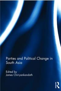 Parties and Political Change in South Asia