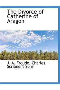 The Divorce of Catherine of Aragon