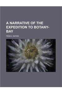 A Narrative of the Expedition to Botany-Bay