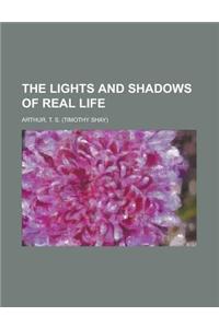 The Lights and Shadows of Real Life