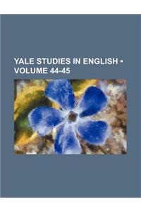 Yale Studies in English (Volume 44-45)