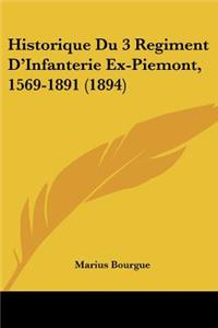 Historique Du 3 Regiment D'Infanterie Ex-Piemont, 1569-1891 (1894)