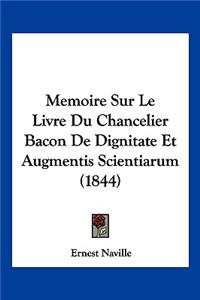 Memoire Sur Le Livre Du Chancelier Bacon de Dignitate Et Augmentis Scientiarum (1844)