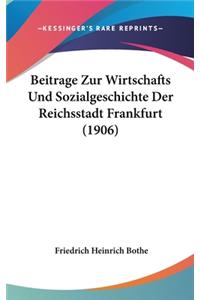 Beitrage Zur Wirtschafts Und Sozialgeschichte Der Reichsstadt Frankfurt (1906)