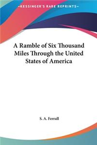 A Ramble of Six Thousand Miles Through the United States of America