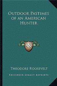 Outdoor Pastimes of an American Hunter