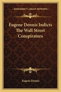 Eugene Dennis Indicts the Wall Street Conspirators