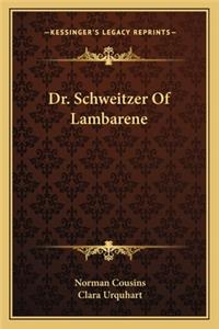 Dr. Schweitzer Of Lambarene