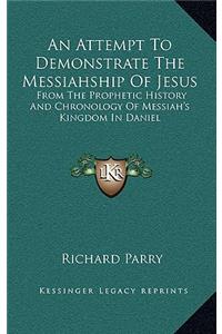 An Attempt To Demonstrate The Messiahship Of Jesus
