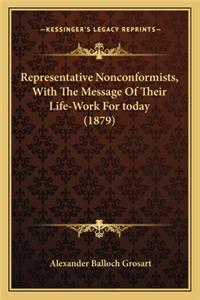 Representative Nonconformists, With The Message Of Their Life-Work For today (1879)