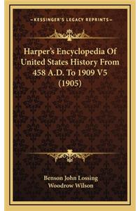 Harper's Encyclopedia Of United States History From 458 A.D. To 1909 V5 (1905)