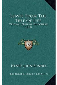 Leaves From The Tree Of Life