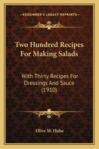 Two Hundred Recipes For Making Salads