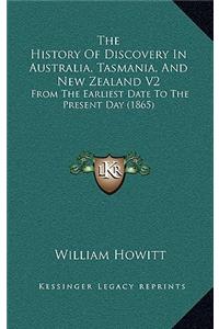 The History Of Discovery In Australia, Tasmania, And New Zealand V2