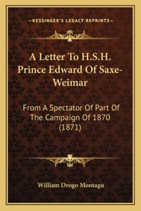 A Letter To H.S.H. Prince Edward Of Saxe-Weimar